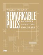 Remarkable Poles Pioneers, inventors, explorers