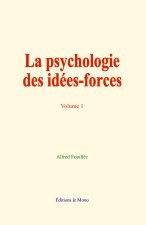 La psychologie des idées-forces (volume 1)