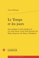 Le temps et les jours - dans quelques recueils poétiques du xvie siècle (scève,