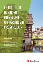 Le droit local civil alsacien mosellan : un héritage juridique à préserver ?
