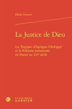 La justice de dieu - les tragiques d'agrippa d'aubigné et la réforme protestante