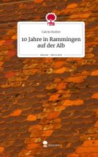 10 Jahre in Rammingen auf der Alb. Life is a Story - story.one