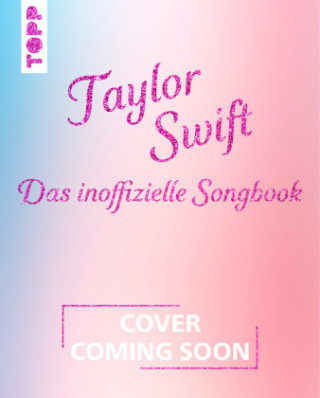 Taylor Swift: Das inoffizielle Songbook