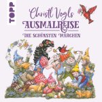 Christl Vogls Ausmalreise - Die schönsten Märchen