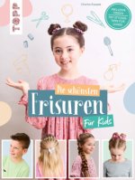 Trend-Frisuren für Kids - Vom frechen Pferdeschwanz bis zur Flechtfrisur, kinderleicht erklärt!
