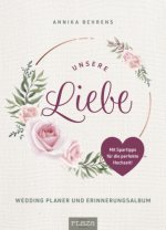 Unsere Liebe - Wedding Planer und Erinnerungsalbum