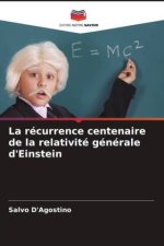 La récurrence centenaire de la relativité générale d'Einstein