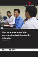The vade mecum of the outstanding training facility manager