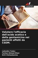 Valutare l'efficacia dell'acido acetico e della gentamicina nei pazienti affetti da CSOM.