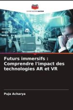 Futurs immersifs : Comprendre l'impact des technologies AR et VR