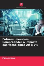 Futuros imersivos: Compreender o impacto das tecnologias AR e VR