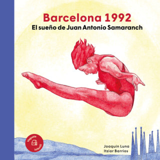 BARCELONA 1992 EL SUEÑO DE JUAN ANTONIO SAMARANCH