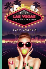 TU, YO, LAS VEGAS Y UN MILLON DE PAVOS