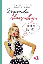 QUERIDO MURPHY: ¡DEJAME EN PAZ!