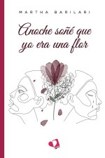 ANOCHE SOÑE QUE YO ERA UNA FLOR