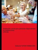 ANIMACION SOCIAL PARA PERSONAS DEPENDIENTES EN INSTITUCIONES