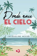 DONDE NACE EL CIELO