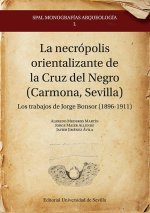 LA NECROPOLIS ORIENTALIZANTE DE LA CRUZ DEL NEGRO (CARMONA,