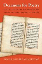 Occasions for Poetry – Politics and Literature Amongst the Early Modern Ottomans