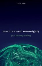 Machine and Sovereignty – For a Planetary Thinking