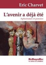 AVENIR A DEJA ETE : APHORISMES ET PENSEES