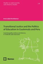 Transitional Justice and the Politics of Education in Guatemala and Peru