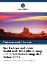 Der Lehrer auf dem Drahtseil: Massifizierung und Proletarisierung des Unterrichts