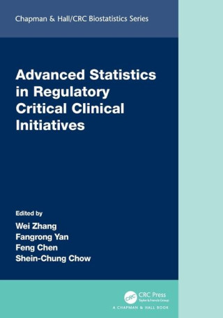 Advanced Statistics in Regulatory Critical Clinical Initiatives (Feng Chen,Shein-Chung Chow,Wei Zhang)(Miękka)