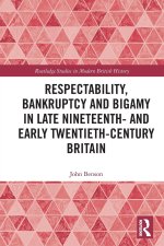 Respectability, Bankruptcy and Bigamy in Late Nineteenth- and Early Twentieth-Century Britain