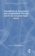Innovations in Acceptance and Commitment Therapy (ACT) for Acquired Brain Injury