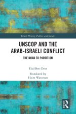 UNSCOP and the Arab-Israeli Conflict