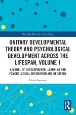Unitary Developmental Theory and Psychological Development Across the Lifespan, Volume 1