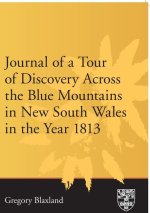 Journal of a Tour of Discovery Across the Blue Mountains, New South Wales in the Year 1813