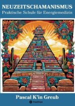 NEUZEITSCHAMANISMUS (Arbeitsbuch mit 77 Übungen und Ritualen, 4 Einweihungszeremonien und unzähligen Maya-Yoga-Techniken; 6 Gratis-Videos mit QR-Code