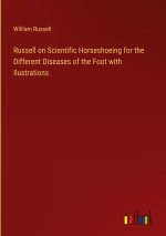 Russell on Scientific Horseshoeing for the Different Diseases of the Foot with Ilustrations