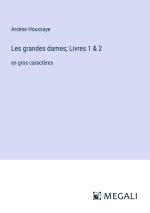 Les grandes dames; Livres 1 & 2