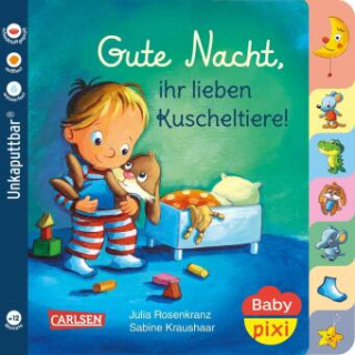 Baby Pixi (unkaputtbar) 73: Gute Nacht, ihr lieben Kuscheltiere! (Sabine Kraushaar)(Miękka)