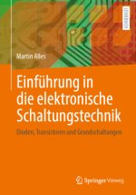 Einführung in die elektronische Schaltungstechnik: Grundlagen und Bauelemente