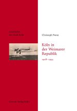 Köln in der Weimarer Republik 1918-1933 (Vorzugsausgabe)