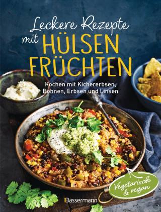 Leckere Rezepte mit Hülsenfrüchten - vegetarisch und vegan ()
