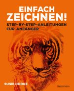 Einfach zeichnen! Step-by-Step-Anleitungen für Anfänger -