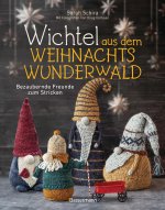 Wichtel aus dem Weihnachtswunderwald. Bezaubernde Freunde zum Stricken