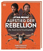 Star Wars(TM) Aufstieg der Rebellion Die illustrierte Enzyklopädie