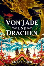Von Jade und Drachen (Der Sturz des Drachen 1): Silkpunk Fantasy mit höfischen Intrigen - Mulan trifft auf Iron Widow | Collector's Edition mit Farbsc