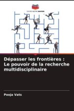 Dépasser les fronti?res : Le pouvoir de la recherche multidisciplinaire