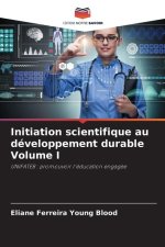 Initiation scientifique au développement durable Volume I