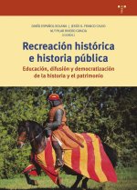 Recreación histórica e historia pública: Educación, difusión y democratización de la historia y el patrimonio
