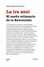 La ira azul: El sue?o milenario de la Revolución