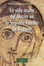 La vida oculta del mesías en la sagrada familia de Nazaret