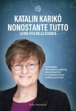 Nonostante tutto. La mia vita nella scienza